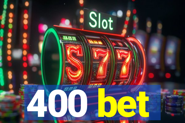 400 bet